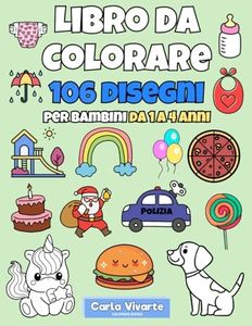 Libro da Colorare. 106 Disegni per Bambini da 1 a 4 anni