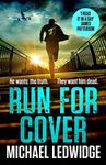 Run For Cover: 'I READ IT IN A DAY. GREAT CHARACTERS, GREAT STORYTELLING.' JAMES PATTERSON (Michael Gannon 2)