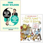 Tom Read Wilson 2 Books Collection Set (On the Tip of My Tongue, Every Word Tells a Story)