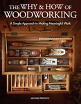 The Why & How of Woodworking: A Simple Approach to Making Meaningful Work