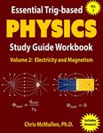 Essential Trig-based Physics Study Guide Workbook: Electricity and Magnetism: Volume 2 (Learn Physics Step-by-Step)