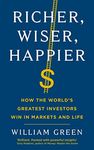 Richer, Wiser, Happier: How the World’s Greatest Investors Win in Markets and Life