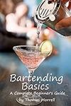 Bartending Basics: A Complete Begin