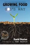 Growing Food God's Way: How Paul Gautschi Takes Us Back to Eden and Beyond