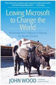 Leaving Microsoft To Change the World: An Entrepreneur's Odyssey to Educate the World's Children