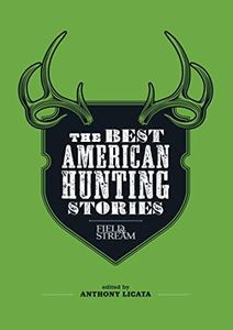 The Best American Hunting Stories (Field & Stream)