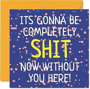 Leaving Gifts for Colleagues Women Men - Gonna Be Sh*t Without You - Sorry Your Leaving Good Luck In Your New Job Card, 145mm x 145mm Greeting Cards, Funny Leaving Gifts Congratulations Card