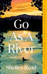 Go as a River: A novel