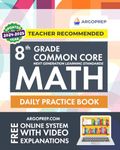 8th Grade Common Core Math: Daily Practice Workbook | 1000+ Practice Questions and Video Explanations | Argo Brothers