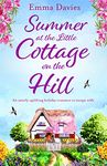 Summer at the Little Cottage on the Hill: An utterly uplifting holiday romance to escape with (The Little Cottage Series Book 2)