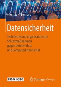 Datensicherheit: Technische und organisatorische Schutzmaßnahmen gegen Datenverlust und Computerkriminalität (German Edition)