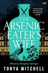 The Arsenic Eater's Wife: A brand new dark historical mystery that will keep you guessing