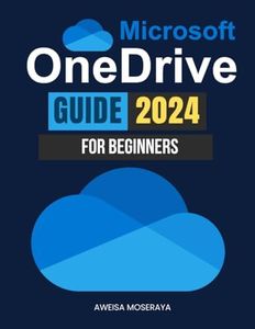 Microsoft OneDrive Guide 2024 for Beginners: Master Cloud Storage, Syncing, and Collaboration with Microsoft OneDrive