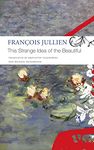 This Strange Idea of the Beautiful (The Seagull Library of French Literature)