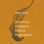 Wabi-Sabi for Artists, Designers, Poets & Philosophers