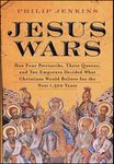 Jesus Wars: How Four Patriarchs, Three Queens, and Two Emperors Decided What Christians Would Believe for the Next 1,500 Years