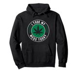 I Took My Meds Today Marijuana Funny Cannabis Weed Stoner Pullover Hoodie