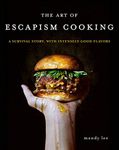 The Art of Escapism Cooking: A Surv