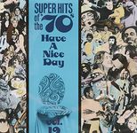 Have A Nice Day! Super Hits Of The '70s, Vol. 19