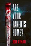 Are Your Parents Home?