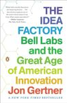 The Idea Factory: Bell Labs and the Great Age of American Innovation