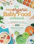 The New Organic Baby Food Cookbook: