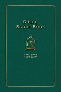 Chess Scorebook: Chess Game Score Sheet Log Book for Chess Players - Green
