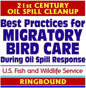 21st Century Oil Spill Cleanup: Best Practices for Migratory Bird Care During Oil Spill Response (Ringbound Book)