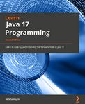 Learn Java 17 Programming: Learn the fundamentals of Java Programming with this updated guide with the latest features, 2nd Edition