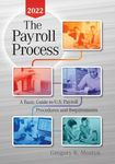 The Payroll Process 2022: A Basic Guide to U.S. Payroll Procedures and Requirements
