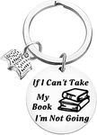 Book Lover Gift Reading Book Club Keychain for Reader Writers Author If I Can't Take My Book I'm Not Going Keyring Librarian Gift Bibliophile Gifts for Women men Christmas Birthday Bookworm Jewelry