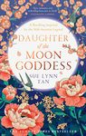 Daughter of the Moon Goddess: An instant Sunday Times Top 5 bestseller, a sweeping and romantic debut fantasy (The Celestial Kingdom Duology, Book 1) (The Celestial Kingdom Duology, Book 1)