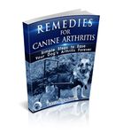 Remedies for Canine Arthritis: Simple Steps to Ease your Dog’s Arthritis Forever (Pets Book 1)