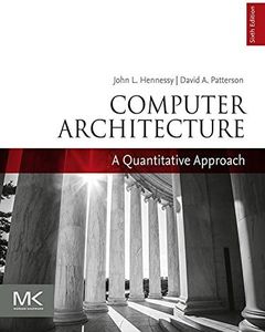 Computer Architecture: A Quantitative Approach (The Morgan Kaufmann Series in Computer Architecture and Design)