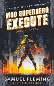 Execute: A Scifi Progression Fantasy Series (Mod Superhero Book 2)