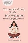 The Angry Mom's Guide to Self-Regul