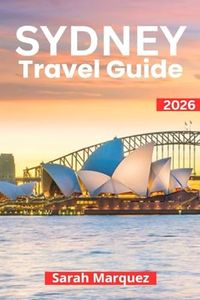 Sydney Travel Guide 2026: Insider Tips on Must-See Attractions, Local Experiences, Places to Stay, & How to Save