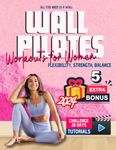 Wall Pilates Workouts for Women: +50 Illustrated Step-by-Step Exercises for Toning, Flexibility, Strength, and Balance - Lose Belly Fat, Sculpt Glutes, and Tone ABS