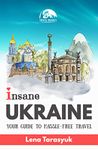 Insane Ukraine: Your Guide to Hassle-Free Travel