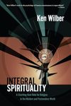 Integral Spirituality: A Startling New Role for Religion in the Modern and Postmodern World