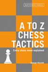 A to Z Chess Tactics: Every Chess Move Explained