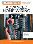 Black and Decker Advanced Home Wiring Updated 6th Edition: Current with 2023-2026 Electrical Codes (Black + Decker Home Improvement Library)