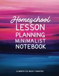 Homeschool Lesson Planning Minimalist Notebook (Artist Series): 12 Month, 52 Week Undated Planner by schoolnest