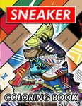 Sneaker Coloring Book: Hours Of Fun Coloring And Learning About Your Favorite Air Jordan Shoes From The Past Or Designing The New Air Jordan's For The Future!