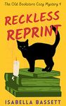 Reckless Reprint (Old Bookstore Two-Hour Cozy Mysteries Book 4)