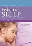 A Clinical Guide to Pediatric Sleep: Diagnosis and Management of Sleep Problems