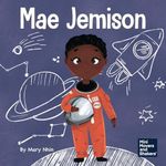 Mae Jemison: A Kid's Book About Reaching Your Dreams: 4