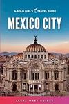 Mexico City: The Solo Girl's Travel