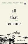 All That Remains: A Life in Death