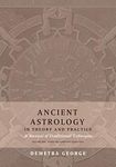 Ancient Astrology in Theory and Practice: A Manual of Traditional Techniques, Volume I: Assessing Planetary Condition